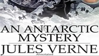 An Antarctic Mystery by Jules Verne ~ Full Audiobook