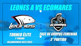 Leones A VS Ecomares | 1° Parada Torneo Élite Villavo 2022 | 3° Partido | Fase de Grupos Femenina