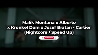 Malik Montana x Alberto x Kronkel Dom x Josef Bratan - Cartier (Nightcore / Speed Up)