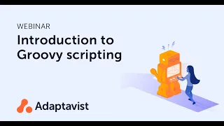 Webinar: An introduction to Groovy scripting - write your very first script