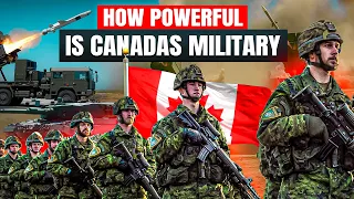 How Powerful is Canadas Military in 2024 - Canadian Armed Forces
