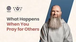 What Happens When You Pray for Others || Fr. Columba Jordan,CFR || The WOW Series