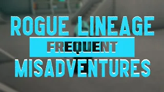 Rogue Lineage | Frequent Misadventures