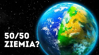 Co by było, gdyby Ziemia była w połowie lądem, a w połowie wodą?