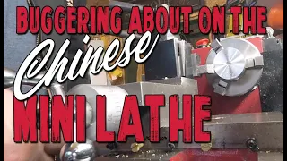 Buggering about on the Chinese Mini Lathe