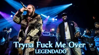 50 Cent feat. Post Malone - Tryna Fuck Me Over (Legendado By Kid Kurly)