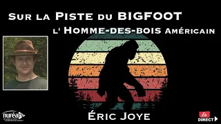 « Sur la piste du Bigfoot, l'Homme-des-Bois américain » avec Eric Joye