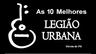 As 10 melhores da Legião Urbana