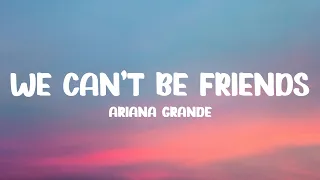 Ariana Grande - we can't be friends (Lyrics)