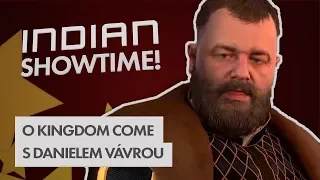 Kingdom Come: Deliverance s Danielem Vávrou - INDIAN SHOWTIME Speciál