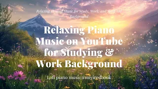 🔍【4k 非常好听 】 Focus Booster: Relaxing Piano Music on YouTube for Studying & Work Background #53