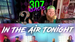 VoicePlay -- In The Air Tonight ft. J. None -- And a Special Guest! -- 307 Reacts -- Episode 733