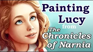 Painting Lucy Pevensie from The Chronicles of Narnia