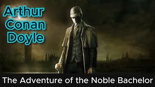 Аудиокниги и субтитры: Артур Конан Дойл. Приключение благородного холостяка. Детектив.