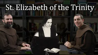 St. Elizabeth of the Trinity—Sickness and Death: CarmelCast Episode 63