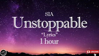 SIA  -  Unstoppable  🎵  "Lyrics"  1 hour