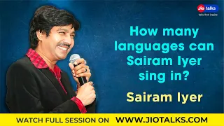 How many languages can Sairam Iyer sing in? | Sairam Iyer | JioTalks