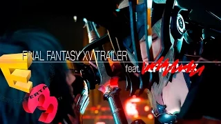 FINAL FANTASY XV E3 2016 Trailer "Fixed"