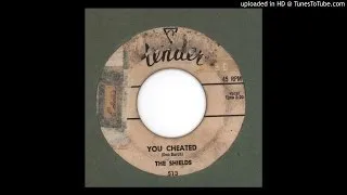 Shields, The - You Cheated - 1957