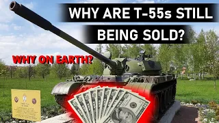 Why are T-55s Still Being Sold?!?