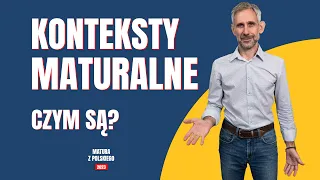 Matura z polskiego. Konteksty maturalne.