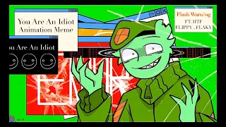 You Are An Idiot || FW || Animation Meme || HTF