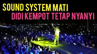 SOUND SYSTEM MATI, DIDI KEMPOT TETAP NYANYI