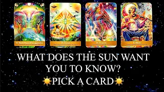 PICK A CARD | ☀️WHAT DOES THE SUN WANT YOU TO KNOW RIGHT NOW?✨