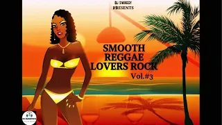 DJ SWAGGY PRESENTS SMOOTH REGGAE LOVERS ROCK VOL 3 Mikey spice Tarrus Riley  beres hammond