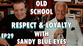 Old School with Sandy Blue Eyes : Respect and Loyalty | Chazz Palminteri Show | EP 29