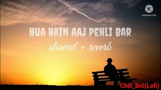 Hua Hain Aaj Pehli Bar | [slowed + reverb] | Armaan Malik | Palak Muchhal || Chill_Brô(Lofi) ||