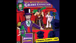 Frozen Planet....1969 - The Heavy Medicinal Grand Exposition (Full Album 2018)