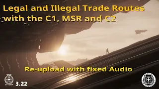 Trade Routes - Illegal and Legal - C1, C2, MSR - reupload with Audio Fixed - Star Citizen 3.22