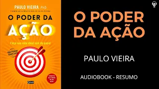 O Poder da Ação - Paulo Vieira - Audiobook [RESUMO]