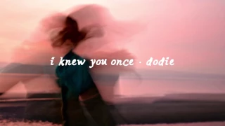 i knew you once // dodie // audio (lyrics in description)