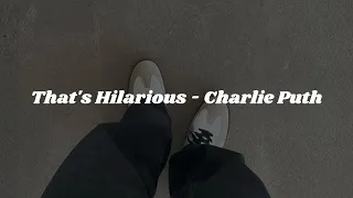 That's Hilarious - Charlie Puth 【和訳】