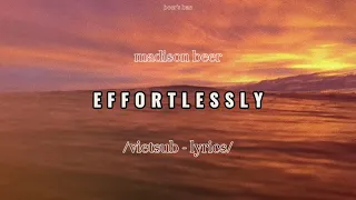 effortlessly - madison beer // vietsub - lyrics //