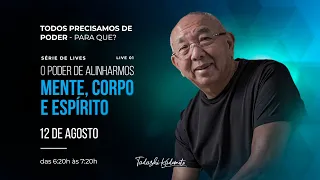 LIVE 01 - O PODER DE ALINHARMOS CORPO, MENTE E ESPÍRITO | TADASHI KADOMOTO
