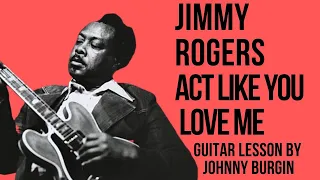 Act Like You Love Me Both Versions Jimmy Rogers Guitar Lesson