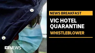 Vic hotel quarantine nurse alleges DHHS relaxed infection controls to appease guests | ABC News