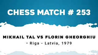 Mikhail Tal vs Florin Gheorghiu • Riga - Latvia, 1979