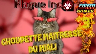 CHOUPETTE, MAITRESSE DU MIAÂAL  !!! Plague Inc. -Ep.3- (avec Bob Lennon)