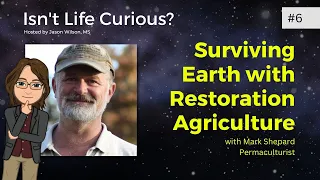 Restoration Agriculture Radically Transforms the Farming Landscape with Mark Shepard | #06