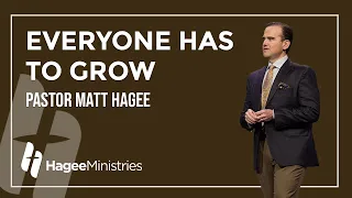 Pastor Matt Hagee - "Everyone has to Grow"