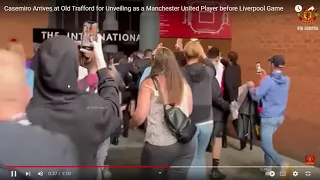 Casemiro Arrives at Old Trafford for Unveiling as a Manchester United Player