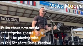 Matt Moore Talks about Kingdom Come Festival NEW Music he will be playing and Special Guests!