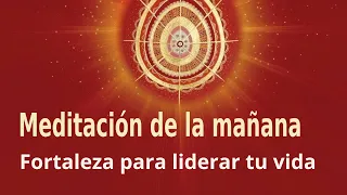 Meditación de la mañana: “Fortaleza para liderar tu vida”, con Marta Matarín