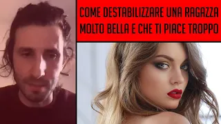 💡 Come destabilizzare una ragazza molto bella e che ti piace troppo