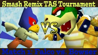 Smash Remix TAS Tournament | Match 1: Falco vs. Bowser