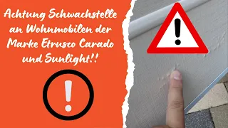 ACHTUNG Schwachstelle an Wohnmobilen der Marke Etrusco, Carado und Sunlight Wassereinbruch!!  !!